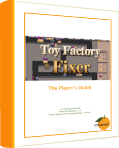 Toy Factory Fixer Player's Guide