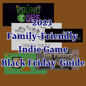 2023 Family-Friendly Indie Game Black Friday Guide