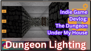 The Dungeon Under My House Indie Game Devlog - Dungeon Lighting