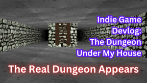 The Dungeon Under My House Devlog - A Real Dungeon Appears