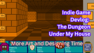The Dungeon Under My House - video devlog for More Art and Designing Time